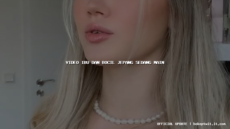 video ibu dan bocil jepang sedang main