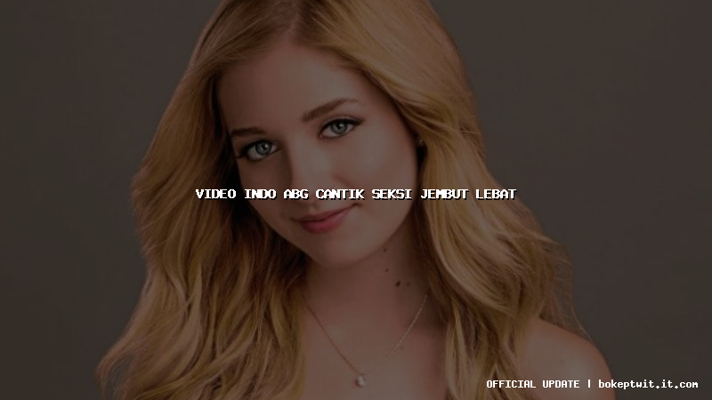 video indo abg cantik seksi jembut lebat