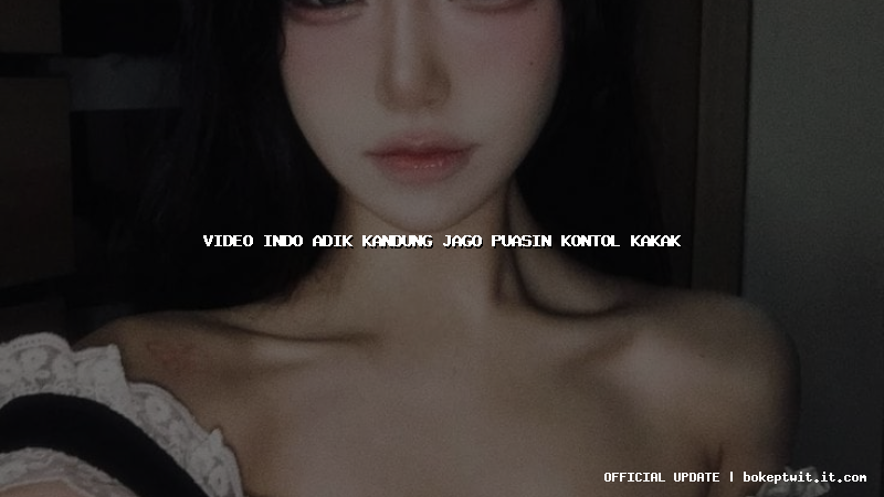 video indo adik kandung jago puasin kontol kakak
