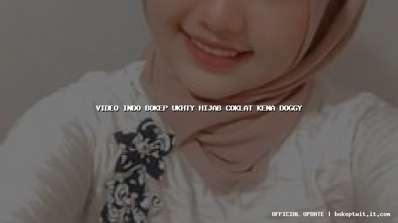 video indo bokep ukhty hijab coklat kena doggy