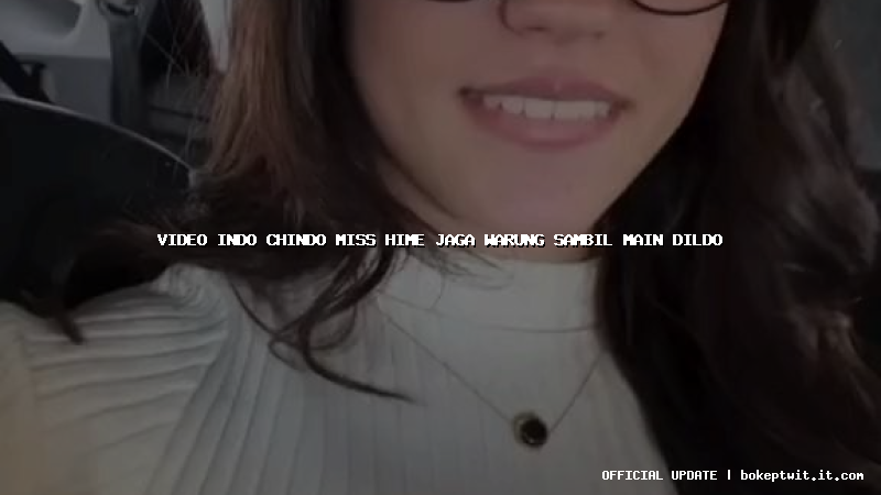video indo chindo miss hime jaga warung sambil main dildo