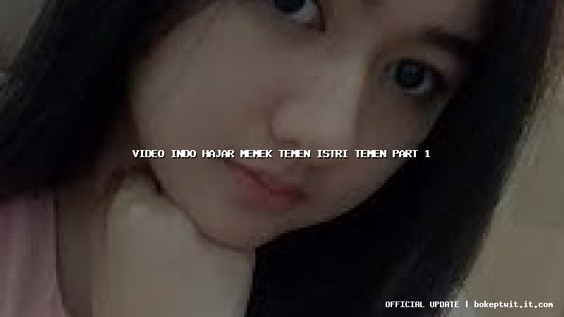 video indo hajar memek temen istri temen part 1