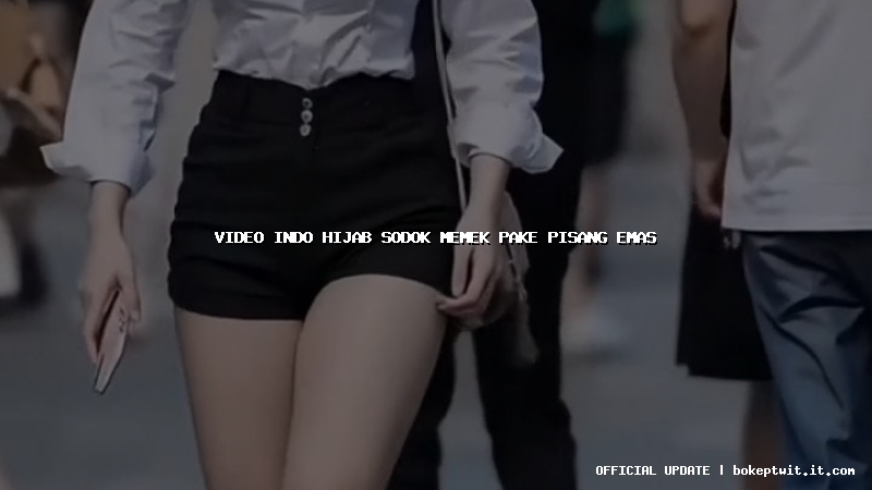 video indo hijab sodok memek pake pisang emas video indo hijab sodok memek pake pisang emas