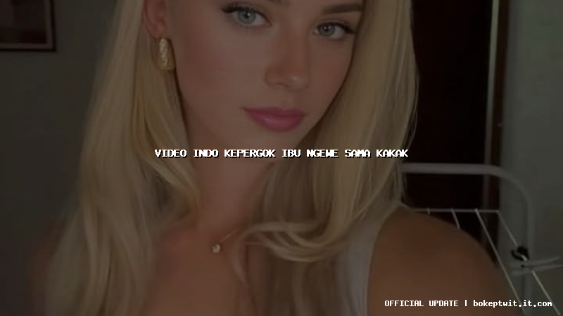 video indo kepergok ibu ngewe sama kakak