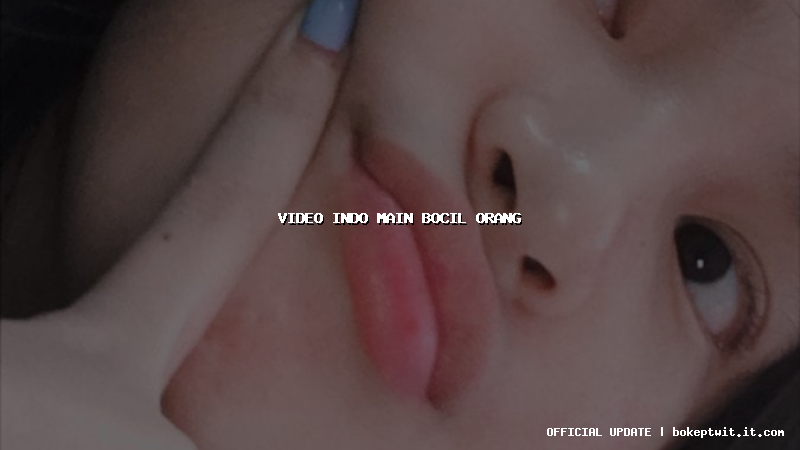 video indo main bocil orang video indo main bocil orang