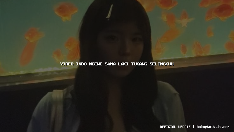 video indo ngewe sama laki tukang selingkuh