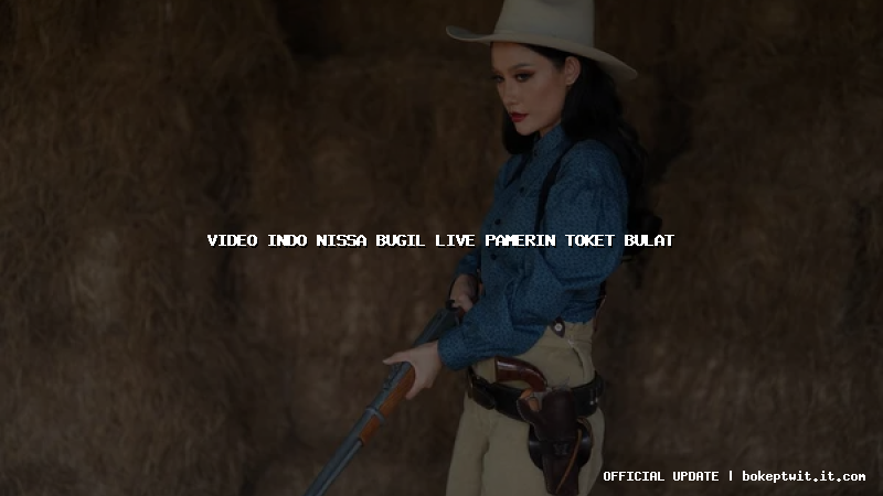 video indo nissa bugil live pamerin toket bulat