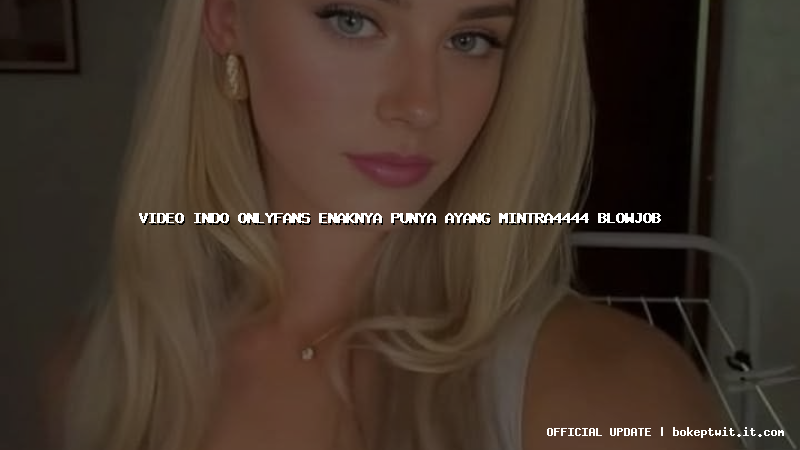 video indo onlyfans enaknya punya ayang mintra4444 blowjob video indo onlyfans enaknya punya ayang mintra4444 blowjob