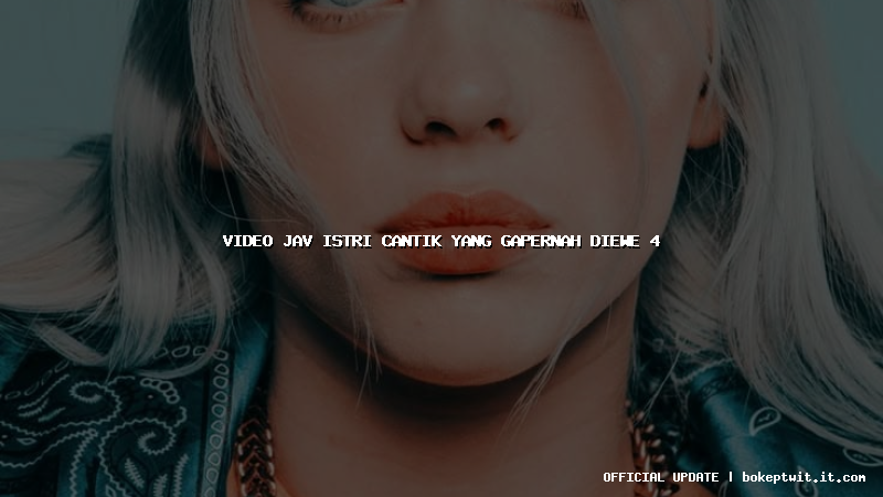 video jav istri cantik yang gapernah diewe 4