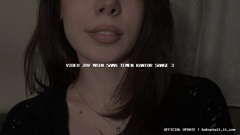 video jav main sama temen kantor sange 3