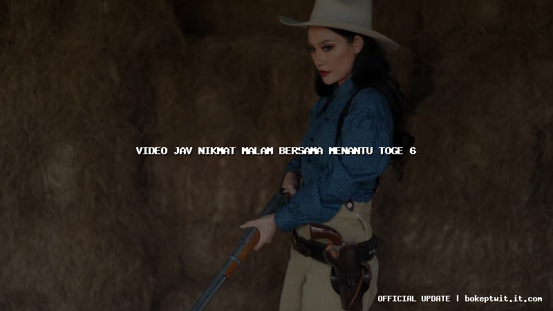 video jav nikmat malam bersama menantu toge 6