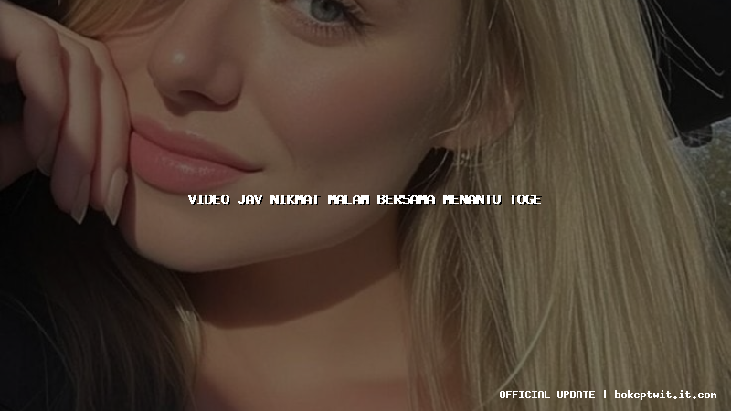 video jav nikmat malam bersama menantu toge