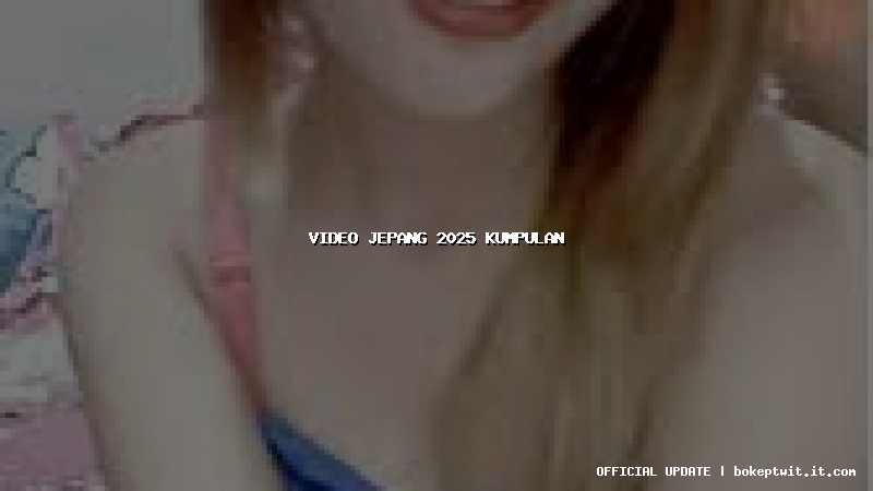 video jepang 2025 kumpulan video jepang 2025 kumpulan