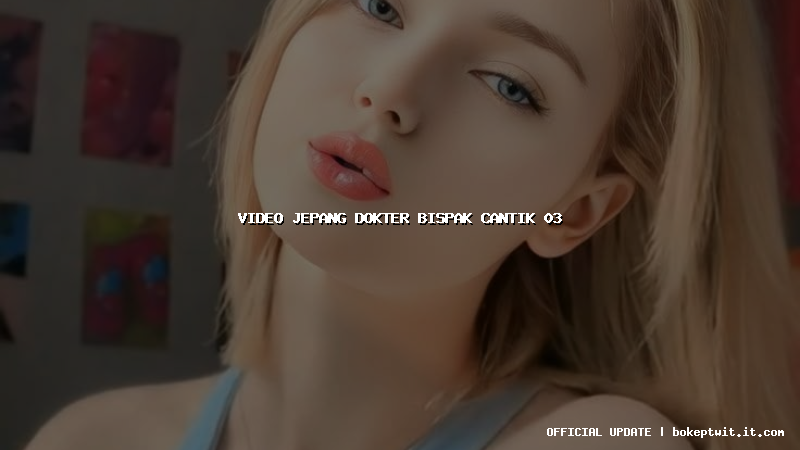 video jepang dokter bispak cantik 03 video jepang dokter bispak cantik 03