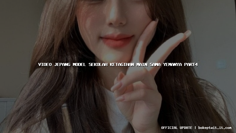 video jepang model sekolah ketagihan main sama yemanya part4