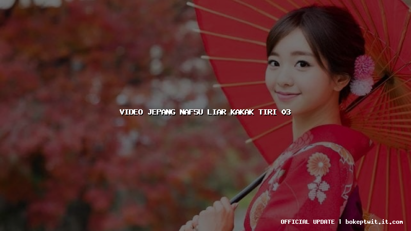 video jepang nafsu liar kakak tiri 03