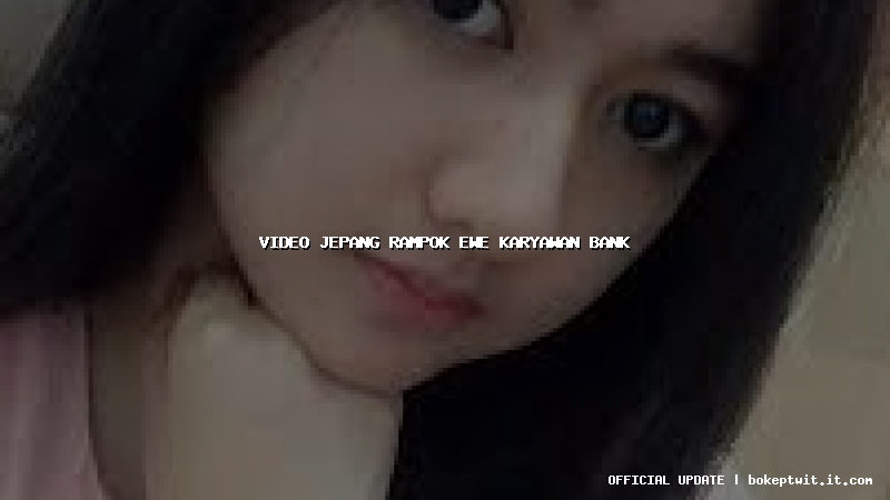 video jepang rampok ewe karyawan bank