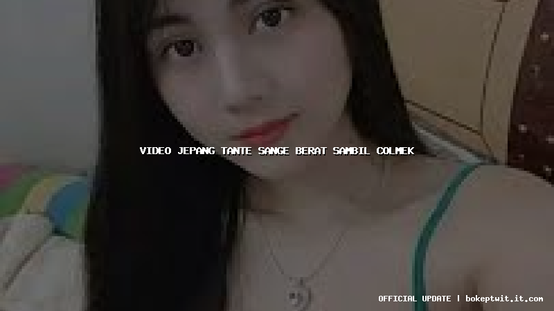 video jepang tante sange berat sambil colmek