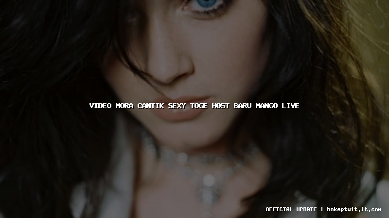 video mora cantik sexy toge host baru mango live