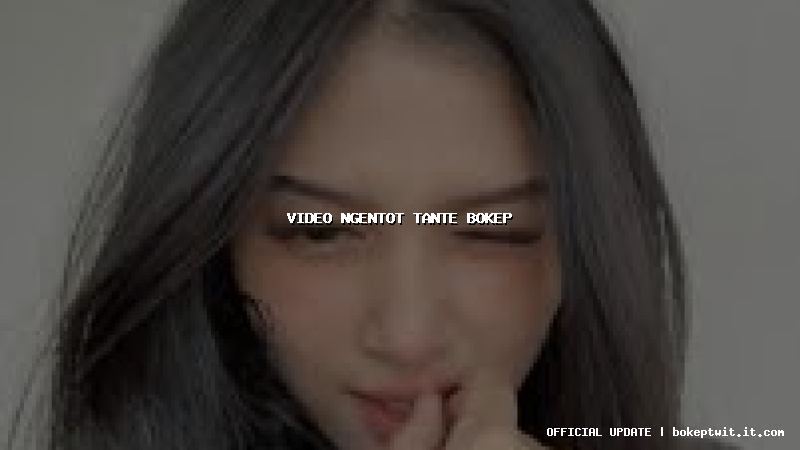 video ngentot tante bokep
