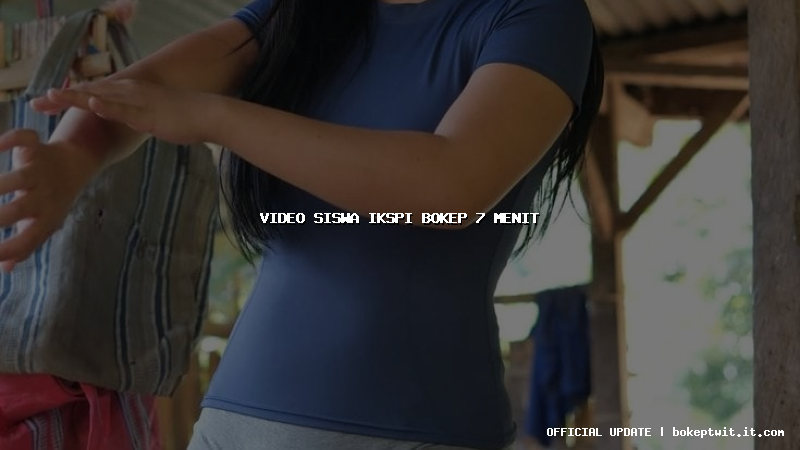 video siswa ikspi bokep 7 menit