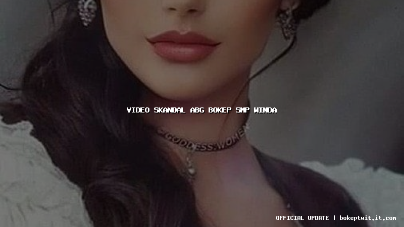 video skandal abg bokep smp winda video skandal abg bokep smp winda