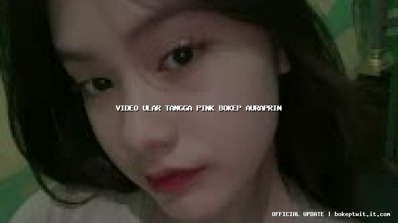 video ular tangga pink bokep auraprin video ular tangga pink bokep auraprin