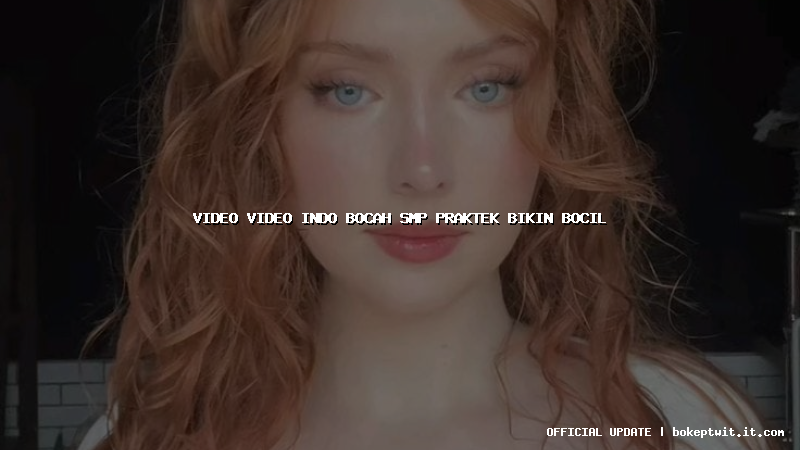 video video indo bocah smp praktek bikin bocil