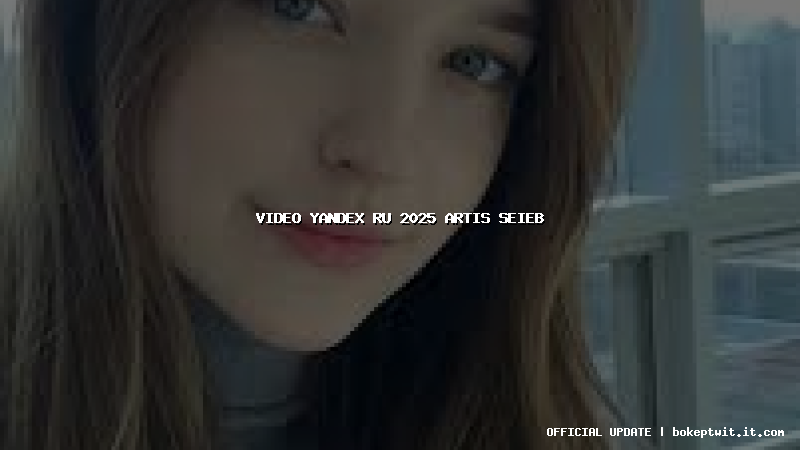 video yandex ru 2025 artis seieb
