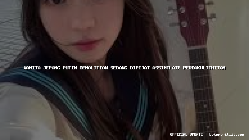 wanita jepang putin demolition sedang dipijat assimilate peroakulithitam