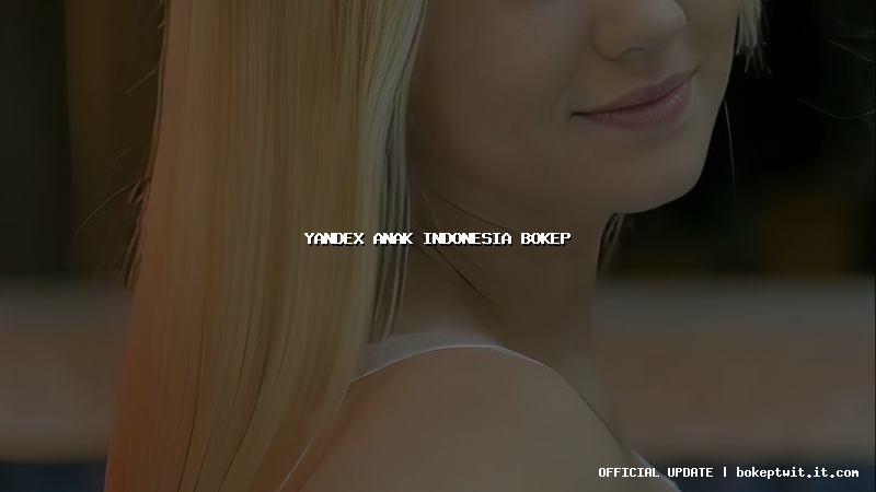 yandex anak indonesia bokep