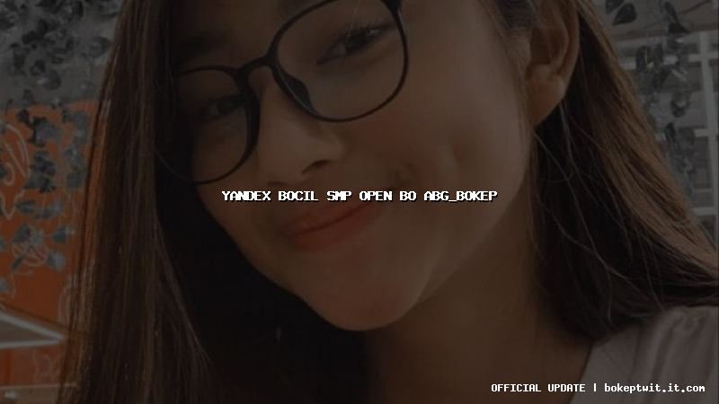 yandex bocil smp open bo abg_bokep