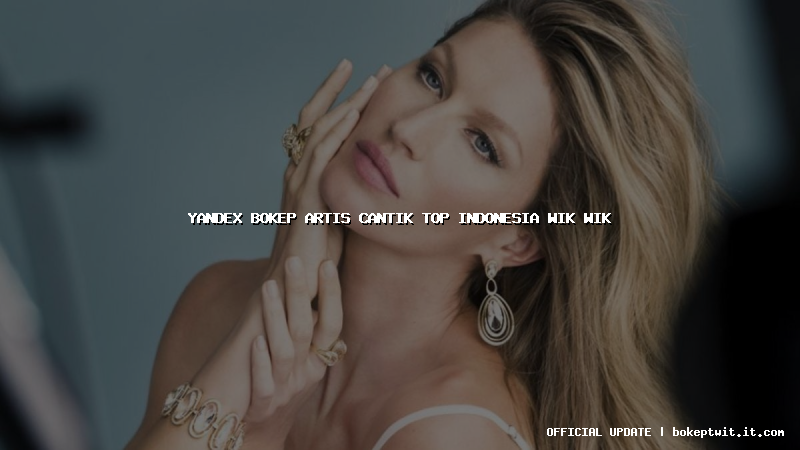 yandex bokep artis cantik top indonesia wik wik