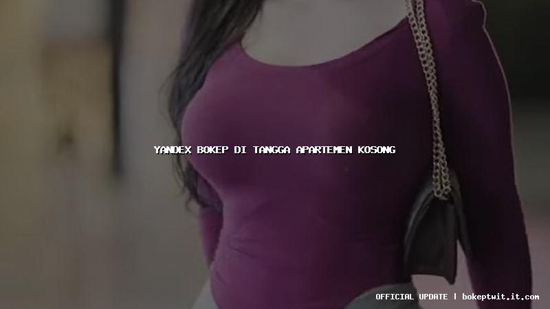 yandex bokep di tangga apartemen kosong