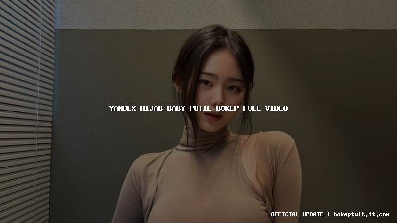 yandex hijab baby putie bokep full video