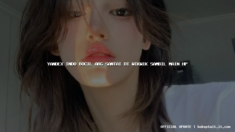 yandex indo bocil abg santai di wikwik sambil main hp yandex indo bocil abg santai di wikwik sambil main hp