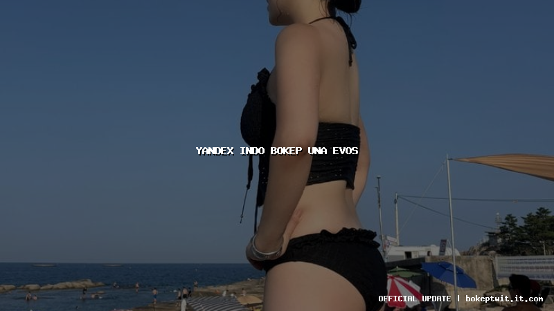 yandex indo bokep una evos yandex indo bokep una evos