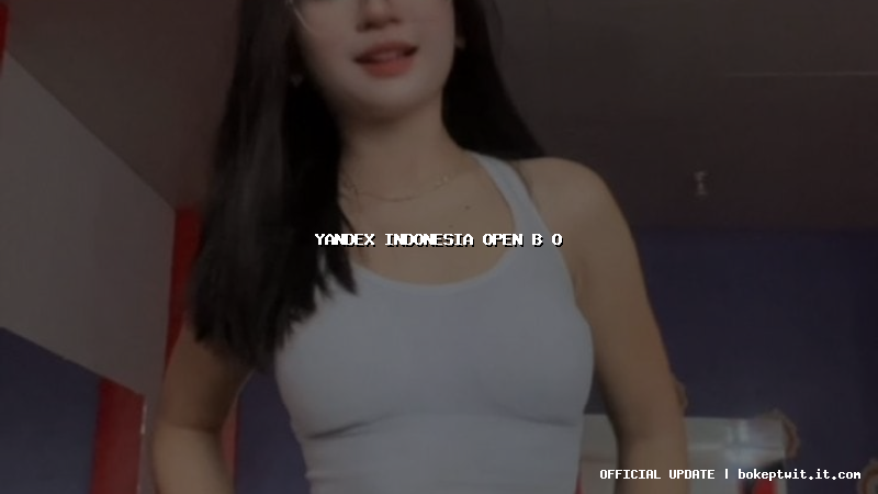 yandex indonesia open b o yandex indonesia open b o