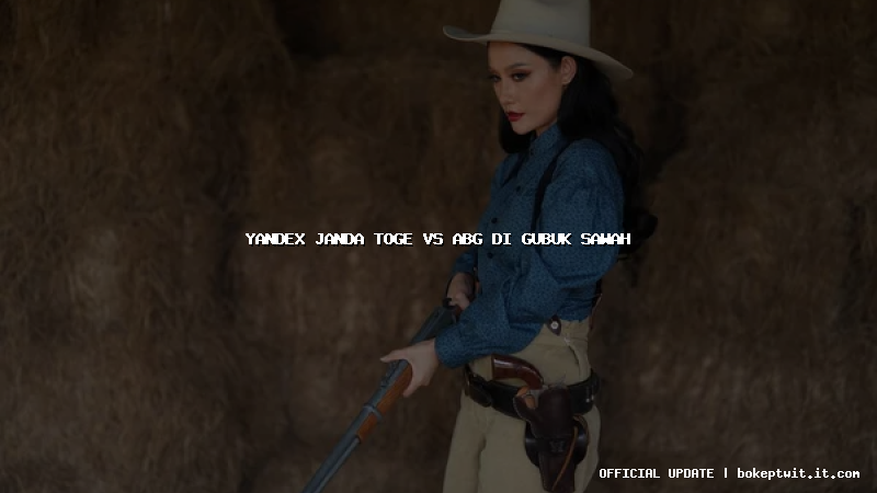 yandex janda toge vs abg di gubuk sawah