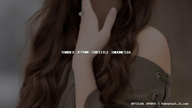 yandex jepang subtitle indonesia