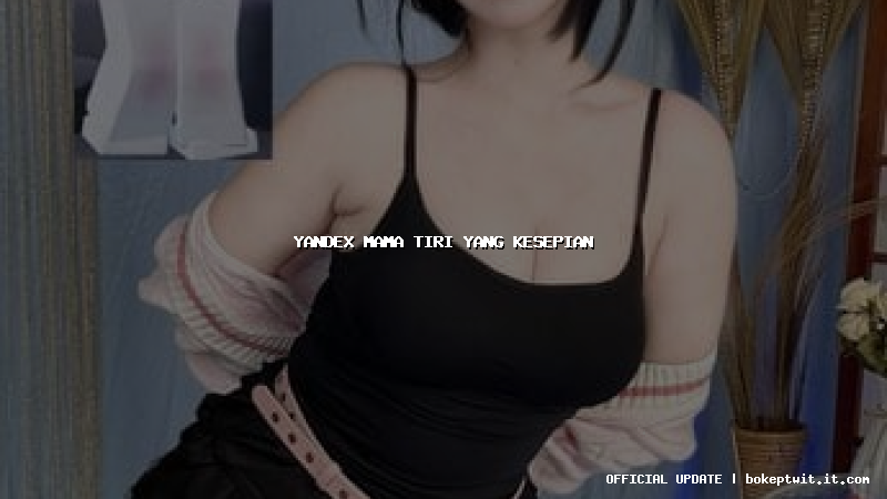 yandex mama tiri yang kesepian yandex mama tiri yang kesepian