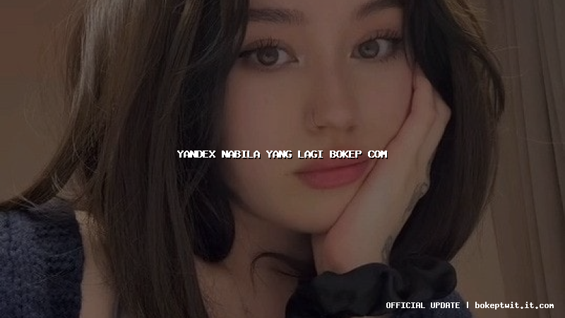 yandex nabila yang lagi bokep com
