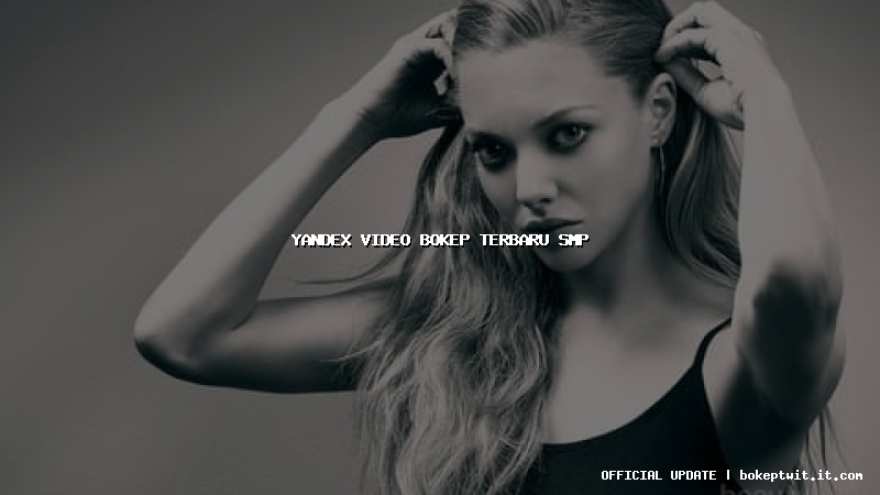 yandex video bokep terbaru smp