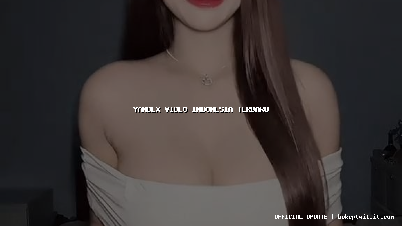 yandex video indonesia terbaru yandex video indonesia terbaru