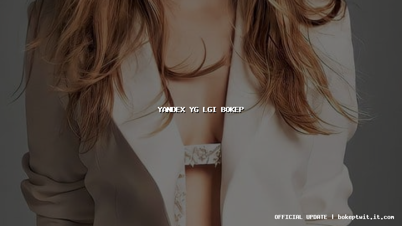 yandex yg lgi bokep