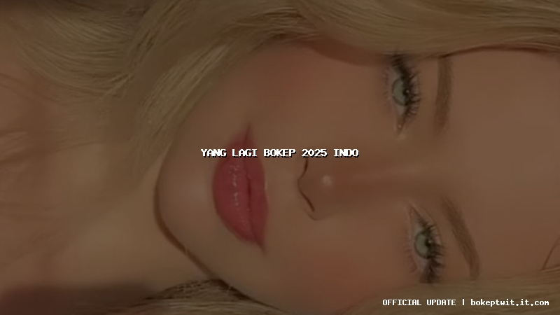 yang lagi bokep 2025 indo