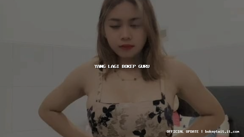 yang lagi bokep guru yang lagi bokep guru