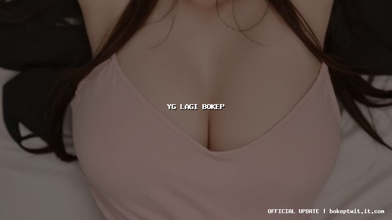 yg lagi bokep